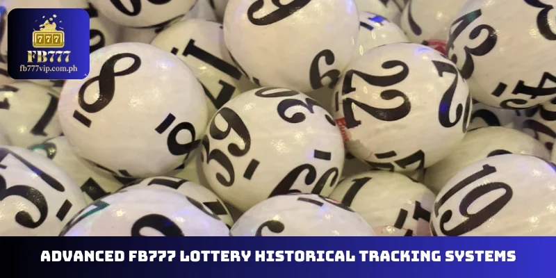 Advanced FB777 Lottery historical tracking systems