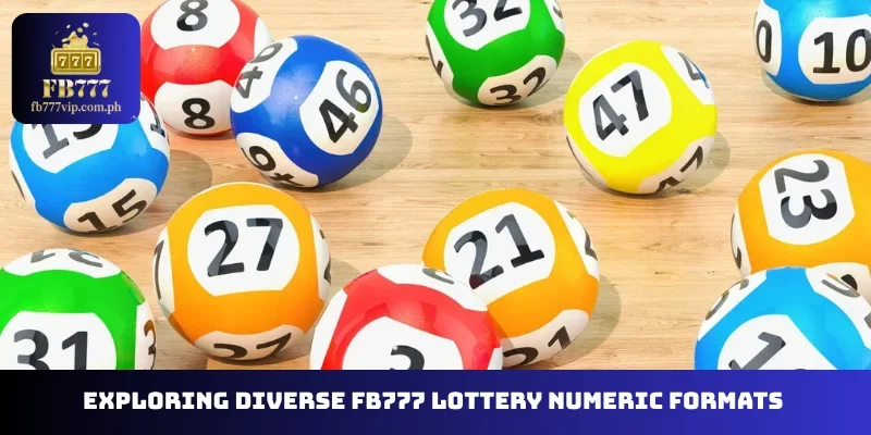 Exploring diverse FB777 Lottery numeric formats