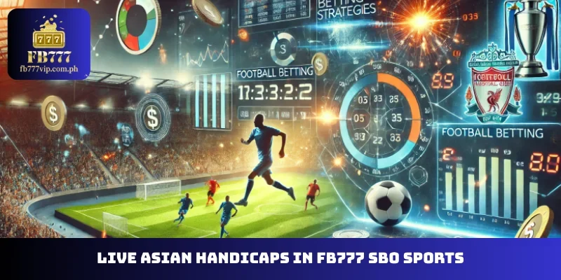 Live Asian handicaps in FB777 SBO Sports