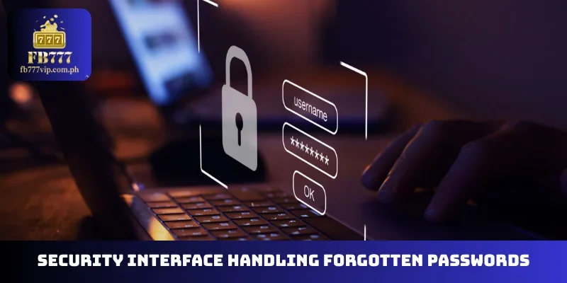 Security interface handling forgotten passwords