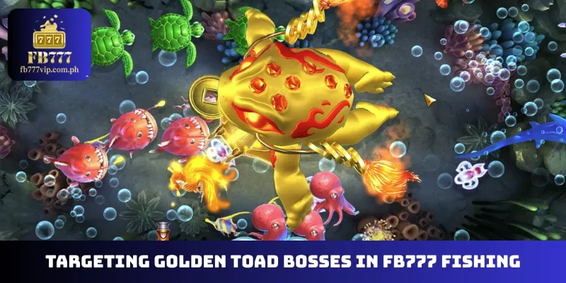 Targeting golden toad bosses in FB777 Fishing