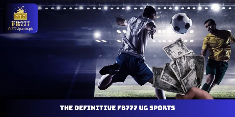 The definitive FB777 UG Sports